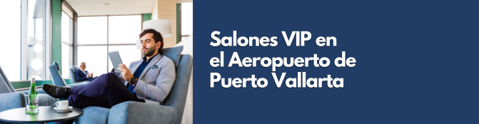 Salones VIP Aeropuerto de Puerto Vallarta