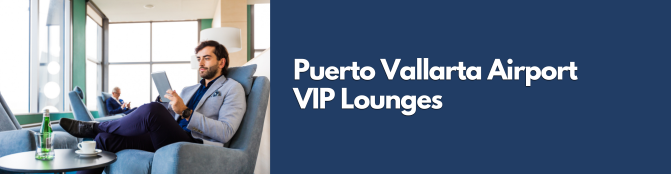 Puerto Vallarta Airport VIP Lounges